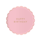 PETAL PINK SIGNATURE HAPPY BIRTHDAY SMALL PLATE